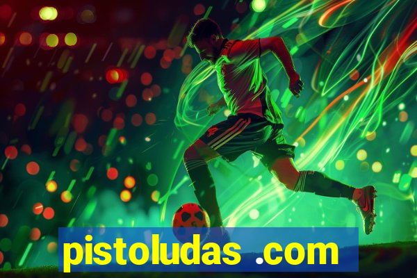 pistoludas .com